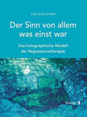 Der Sinn von allem, was einst war de Erika Isolde Schäfer