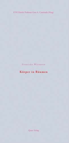 Körper in Räumen de Franziska Wittmann