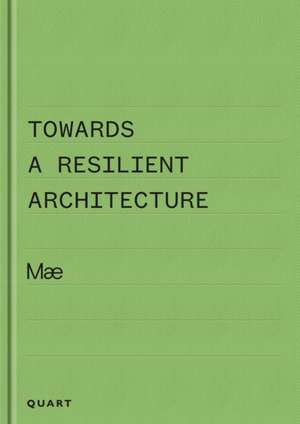 Ely, A: Towards a Resilient Architecture - Mae de Alex (Mae Architects Ltd) Ely