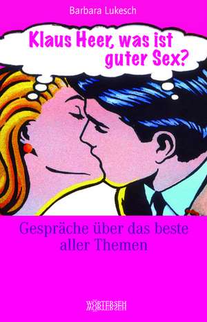 Klaus Heer, was ist guter Sex? de Barbara Lukesch