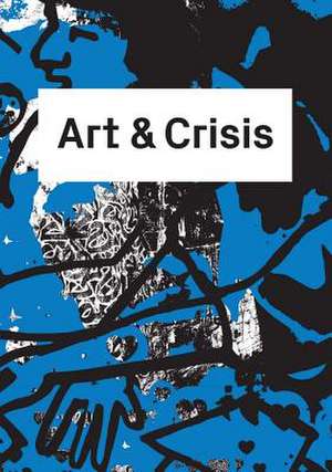 Art & Crisis de Caroline Ann Baur