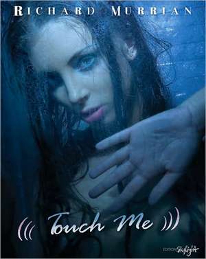 Touch Me de Richard Murrian