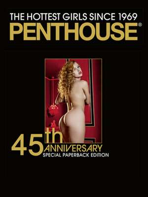 Penthouse: 45th Anniversary Special Edition: The Hottest Girls since 1969 de Penthouse Magazine