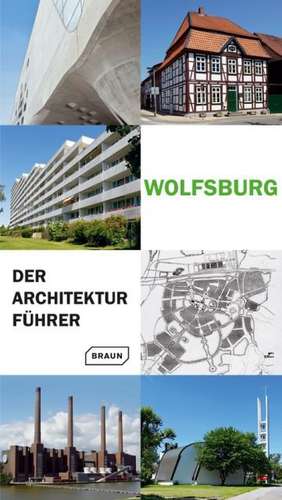 Wolfsburg - Der Architekturführer de Nicole Froberg