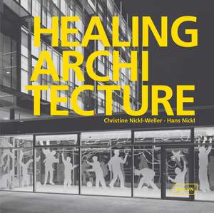 Healing Architecture de Christine Nickl-Weller