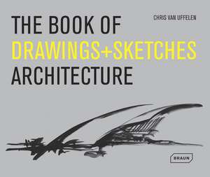 The Book of Drawings+Sketches: Architecture de Chris van Uffelen