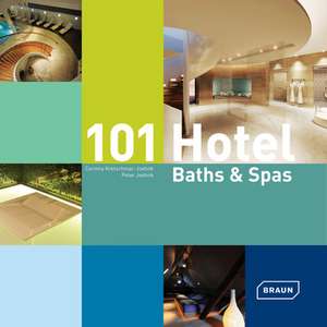 101 Hotel Baths & Spas de Corinna Kretschmar-Joehnk