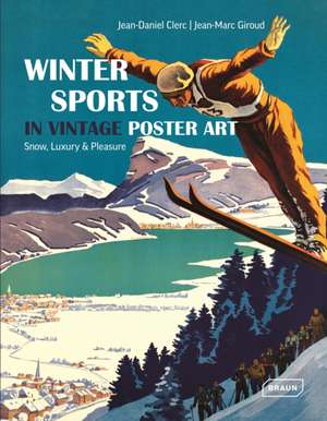 Winter Sports in Vintage Poster Art: The Greatest Wine Cellars of the World de Jean-Daniel Clerc