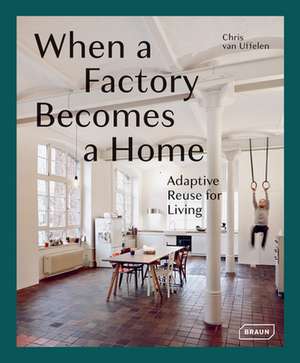 When a Factory becomes a Home de Chris Van Uffelen