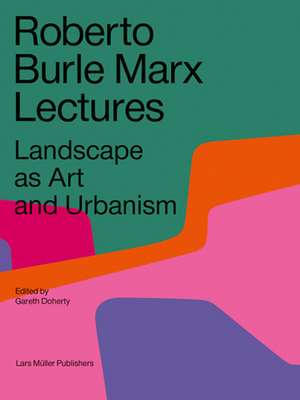 Roberto Burle Marx Lectures de Gareth Doherty