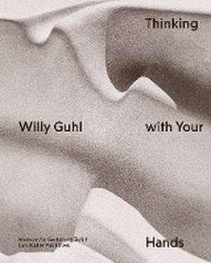 Willy Guhl - Thinking with Your Hands de Renate Menzi