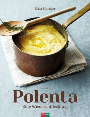 Polenta de Erica Bänziger