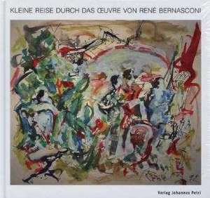 Kleine Reise durch das Oeuvre von René Bernasconi de José Warmund-Cordelier