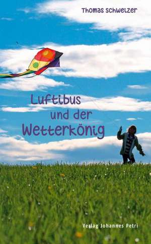 Luftibus und der Wetterkönig de Thomas Schweizer