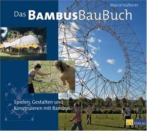 Das Bambusbaubuch de Marcel Kalberer