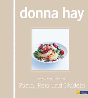 Pasta, Reis und Nudeln de Donna Hay