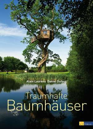 Traumhafte Baumhäuser de Alain Laurens