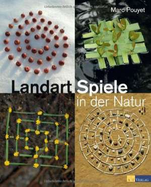 Landart-Spiele in der Natur de Marc Pouyet