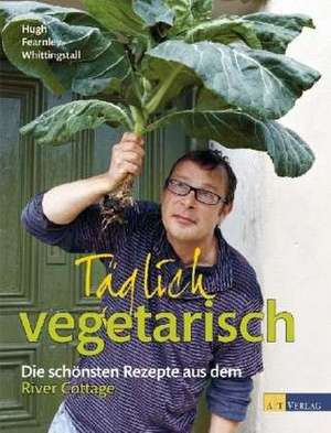 Täglich vegetarisch de Hugh Fearnley-Whittingstall