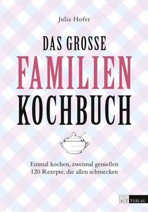 Das grosse Familienkochbuch de Julia Hofer