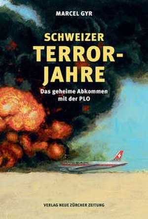 Schweizer Terrorjahre de Marcel Gyr