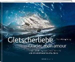 Gletscherliebe / Glacier, mon amour de Nicole Herzog Verrey