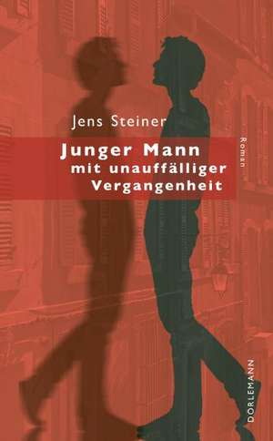 Junger Mann mit unauffälliger Vergangenheit de Jens Steiner