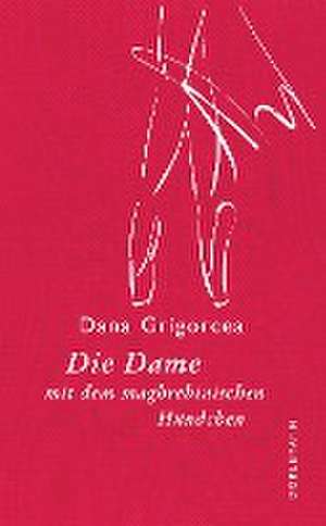 Die Dame mit dem maghrebinischen Hündchen de Dana Grigorcea