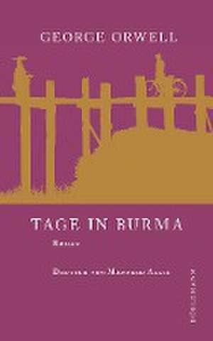 Tage in Burma de George Orwell