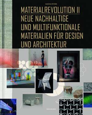 Materialrevolution II: Neue nachhaltige und multifunktionale Materialien für Design und Architektur de Sascha Peters