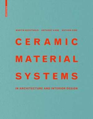 Ceramic Material Systems: in Architecture and Interior Design de Martin Bechthold