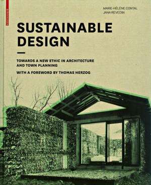 Sustainable Design: Towards a New Ethic in Architecture and Town Planning de Marie-Hélène Contal-Chavannes