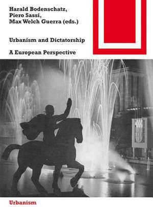 Urbanism and Dictatorship: A European Challenge de Max Welch Guerra