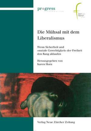 Die Mühsal mit dem Liberalismus de Karen Horn