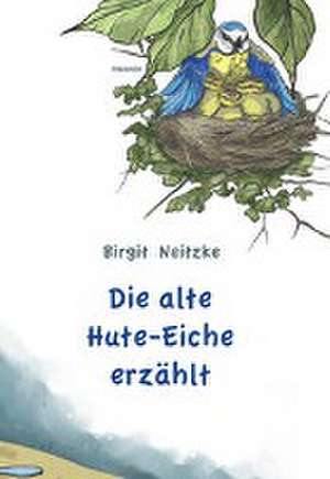 Die alte Hute-Eiche erzählt de Birgit Neitzke