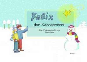 Felix, der Schneemann de Laura Lens