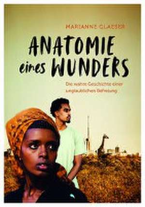 Anatomie eines Wunders de Marianne Glaeser