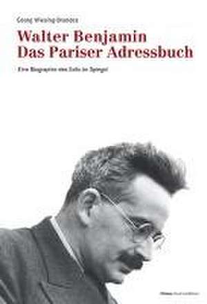 Walter Benjamin. Das Pariser Adressbuch de Georg Wiesing-Brandes