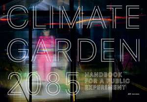 Climate Garden 2085 – Handbook for a Public Experiment de Manuela Dahinden