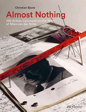 Almost Nothing – 100 Artists Comment on the Work of Mies van der Rohe de Christian Bjone