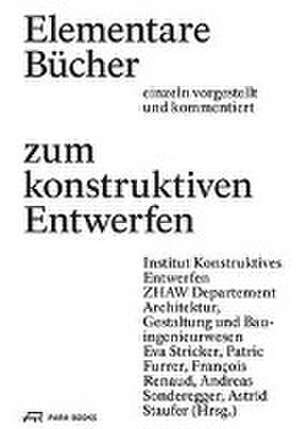 Elementare Bücher zum konstruktiven Entwerfen einzeln vorgestellt und kommentiert de Institut Konstruktives Entwerfen