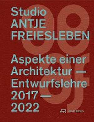 Aspekte einer Architektur-Entwurfslehre de Studio Antje Freiesleben