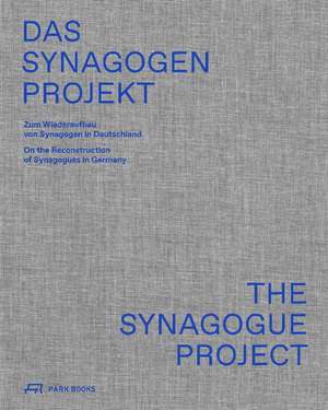 The Synagogue Project: On the Reconstruction of Synagogues in Germany de Jörg Springer