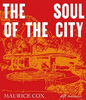 Maurice Cox: The Soul of the City de Maurice Cox