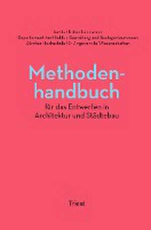 Methodenhandbuch für das Entwerfen in Architektur und Städtebau de Roland Züger