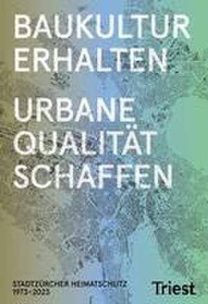 Baukultur erhalten. Urbane Qualität schaffen de Stadtzürcher Heimatschutz