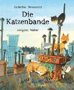 Die Katzenbande de Catherine Metzmeyer