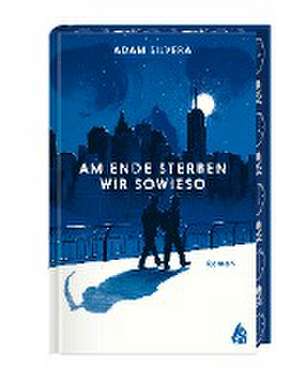 Am Ende sterben wir sowieso (Todesboten #2) de Adam Silvera