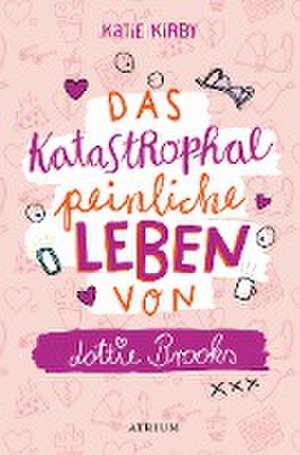 Das katastrophal peinliche Leben von Lottie Brooks de Katie Kirby