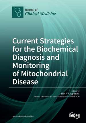 Current Strategies for the Biochemical Diagnosis and Monitoring of Mitochondrial Disease